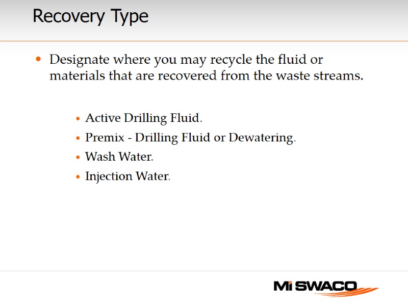 Recovery Type  Designate where you may recycle the fluid or materials that are